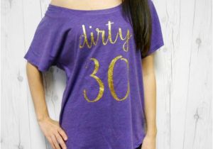 Dirty 30 Birthday Girl Dirty 30 Shirt Dirty Thirty Shirt Turning 30 Shirt