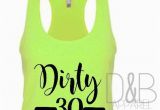Dirty 30 Birthday Girl Dirty Thirty 30th Birthday Shirt 30th Birthday by