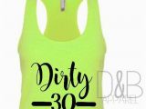 Dirty 30 Birthday Girl Dirty Thirty 30th Birthday Shirt 30th Birthday by