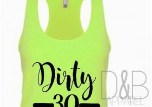 Dirty 30 Birthday Girl Dirty Thirty 30th Birthday Shirt 30th Birthday by