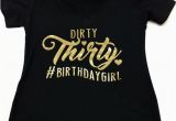 Dirty 30 Birthday Girl Dirty Thirty Hashtag Birthday Girl Vneck Tshirt Turning