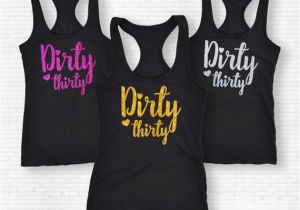Dirty 30 Birthday Girl Dirty Thirty Shirt Dirty Thirty Tank top Birthday Girl