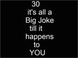 Dirty 30 Birthday Meme Turning 30 Its All A Big Joke Till It Happens to You and
