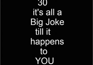 Dirty 30 Birthday Meme Turning 30 Its All A Big Joke Till It Happens to You and