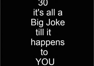 Dirty 30 Birthday Meme Turning 30 Its All A Big Joke Till It Happens to You and