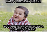 Dirty Old Man Birthday Meme Dirty Birthday Meme Happy Birthday Dirty Meme Images