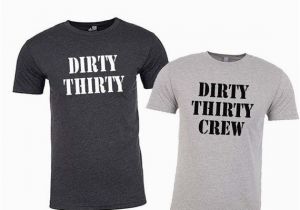 Dirty Thirty Birthday Gift Ideas for Him Mens Shirt Dirty Thirty Dirty 30 Dirty 30 Shirt 30th by