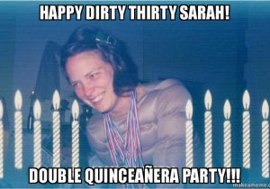 Dirty Thirty Birthday Memes Meme