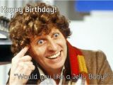 Dr who Birthday Meme the 4th Doctor 39 39 Happy Birthday Would You Like A Jelly