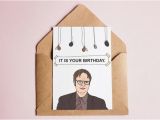 Dwight Schrute It is Your Birthday Card the Office Dwight Schrute Birthday Card 39 It is Your