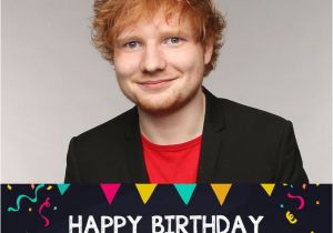 Ed Sheeran Singing Birthday Card Ed Sheeran 39 S Birthday Celebration Happybday to