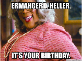 Ermahgerd Happy Birthday Meme Ermahgerd Heller