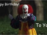 Evil Clown Birthday Meme Pennywise Birthday Funny Birthday Memes Pinterest