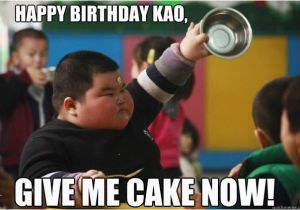 Fat Chick Birthday Meme Happy Birthday Kao Give Me Cake now Misc Quickmeme