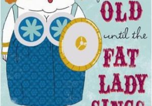 Fat Lady Sings Birthday Card 89 Best Images About Fat Lady On Pinterest Horns Viking