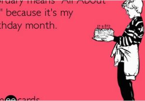 February Birthday Memes February Means 39 All About Me 39 because It 39 S My Birthday