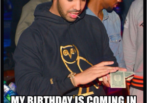 February Birthday Memes My Birthday is Coming In February Just Wait On It