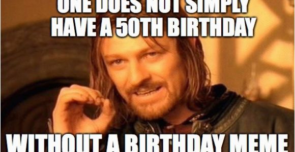 Fiftieth Birthday Memes 20 Happy 50th Birthday Memes that are Way too Funny
