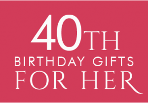 Finding the Best Birthday Gifts for Her 40th Birthday Gifts at Find Me A Gift