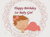 First Birthday Card Messages for Baby Girl Happy 1st Birthday Baby Happy Birthday Baby Happy Birthday