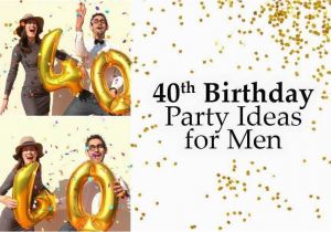 Fortieth Birthday Gift Ideas for Him the Best 40th Birthday Party Ideas for Men Distinctivs