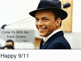 Frank Sinatra Happy Birthday Meme 25 Best Memes About Happy 9 11 Happy 9 11 Memes