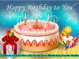 Free Birthday Cards to Send Online Free Birth Day Greeting Cards 10 Best Ecard Sites to Send