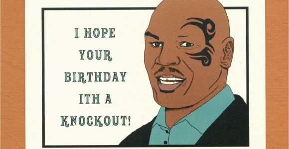 Free Funny Adult Birthday Cards Mike Tyson Birthday Funny Birthday Card Birthday Card