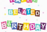 Free Online Belated Birthday Cards 25 Best Ideas About Happy Belated Birthday On Pinterest