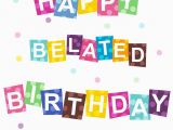 Free Online Belated Birthday Cards 25 Best Ideas About Happy Belated Birthday On Pinterest