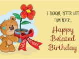 Free Online Belated Birthday Cards Belated Birthday Wishes Did I Really Miss Your Special Day