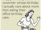 Free Printable Funny Birthday Cards for Coworkers Happy Birthday to A Coworker whose Birthday I Actually