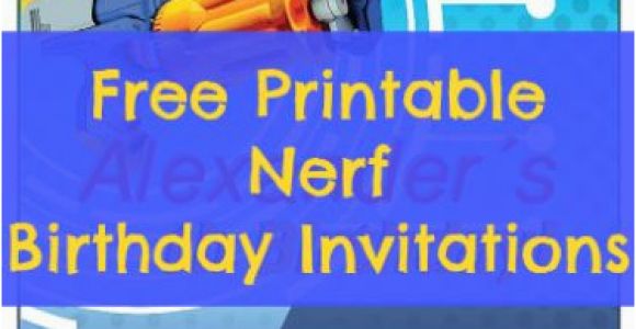 Free Printable Nerf Birthday Party Invitations Free Printable Nerf Birthday Invitations Birthday Buzzin