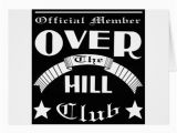 Free Printable Over the Hill Birthday Cards Over the Hill Club Greeting Cards Zazzle