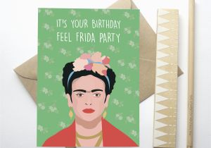 Frida Kahlo Birthday Card It 39 S Your Birthday Feel Frida Party Frida Kahlo Etsy