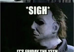 Friday the 13th Birthday Meme 90 Best Friday the 13th Images On Pinterest Friday the