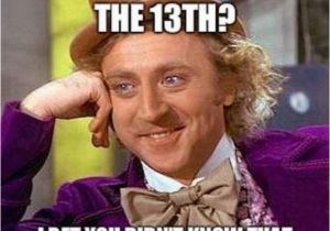 Friday the 13th Birthday Meme Best 25 Friday the 13th Memes Ideas On Pinterest Friday