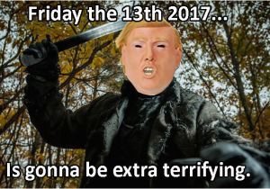 Friday the 13th Birthday Meme Friday the 13th 2017 the Best Memes On the Internet