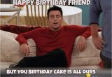 Friends Tv Show Birthday Meme Pin by Lucinda Myers Robinson On Friends Happy Birthday