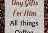 Frugal Birthday Gifts for Him Valentine 39 S Day Gifts for Him Unique Gifts for the Coffee