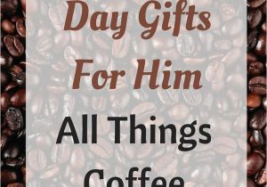 Frugal Birthday Gifts for Him Valentine 39 S Day Gifts for Him Unique Gifts for the Coffee