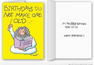 Fun Birthday Cards to Make Funny Birthday Cards Birthdays Do Not Make One Old My
