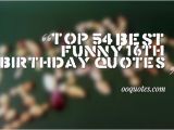 Funny 16th Birthday Cards top 54 Best Funny 16th Birthday Quotes Quotes