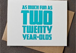 Funny 40 Year Old Birthday Cards Letterpress 40th Birthday Card Fun as Two 20 Year Olds