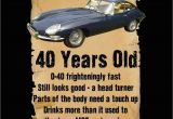 Funny 40th Birthday Presents for Him 40 Year Old 40th Birthday Gift Funny E Type Jaguar T Shirt