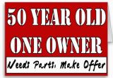 Funny 50 Year Old Birthday Cards 50 Year Old One Owner Needs Parts Make Offer Card
