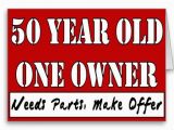 Funny 50 Year Old Birthday Cards 50 Year Old One Owner Needs Parts Make Offer Card