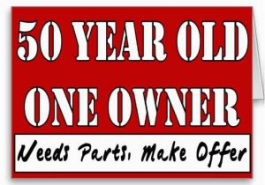 Funny 50 Year Old Birthday Cards 50 Year Old One Owner Needs Parts Make Offer Card