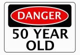 Funny 50 Year Old Birthday Cards Quot Danger 50 Year Old Fake Funny Birthday Safety Sign