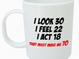 Funny 70th Birthday Gifts for Him Makes Me 70 Mug Funny 70th Birthday Gifts Presents for